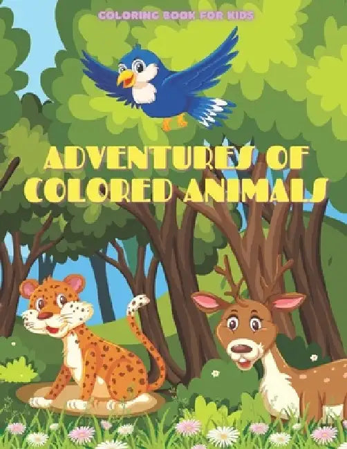ADVENTURES OF COLORED ANIMALS - Coloring Book For Kids by Jenny Bain