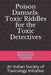 Poison Damsels: Toxic Riddles for Toxic Detective: An Indian Society of Toxicology Initiative by Vijay Vasudev Pillay