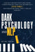 Dark Psychology and NLP: Learn How to Influence People's Mind through Cognitive Behavioral Therapy, Stoic and Empath Skills. Defend yourself fr by Michael Grisham