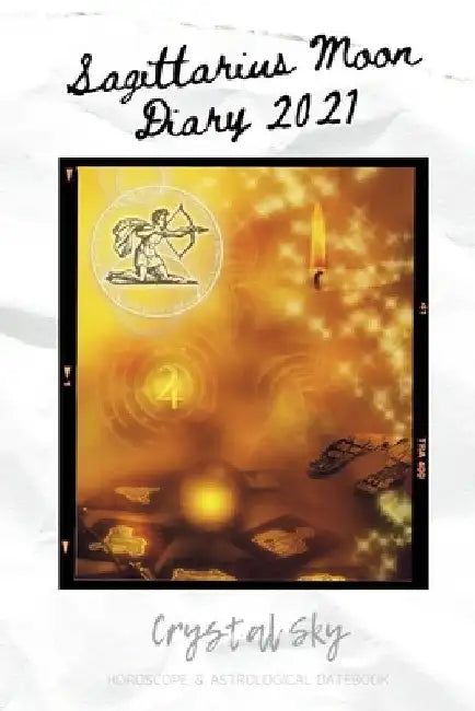 Sagittarius Moon Diary 2021: Horoscope & Astrological Datebook by Crystal Sky