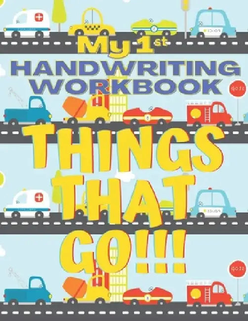 My First Things that Go Handwriting Workbook: ABC print handwriting practice with Letter formation guide, letter tracing and puzzles for each letter o by Laugh and Learn Publishing