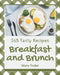 365 Tasty Breakfast and Brunch Recipes: Explore Breakfast and Brunch Cookbook NOW! by Mary Yoder
