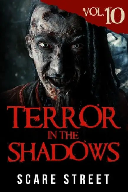 Terror in the Shadows Vol. 10: Horror Short Stories Collection with Scary Ghosts, Paranormal & Supernatural Monsters by Ron Ripley
