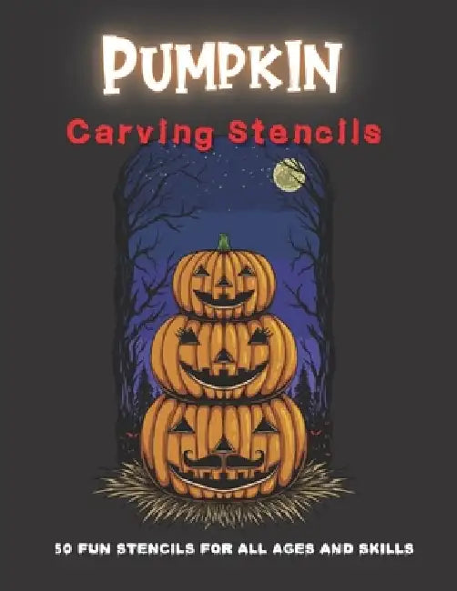 Pumpkin Carving Stencils: 50 Fun Stencils For All Ages and Skills (Halloween Crafts) by Sophia Publishing