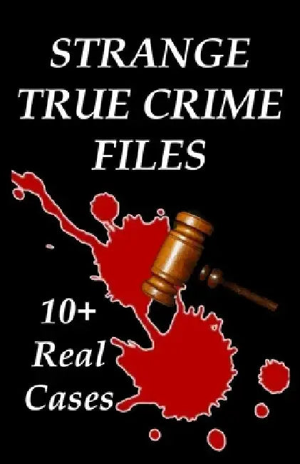 Strange True Crime Files: Real-life Cases of Mysterious Murder by Kimberly Webb