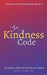 The Kindness Code: Simple acts - Extraordinary results. To Change Your Life & Maybe the World. by Harsha Liyanage