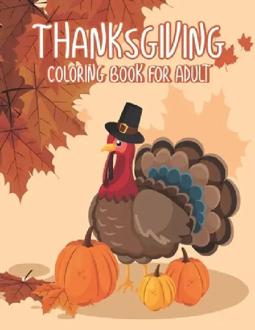Thanksgiving Coloring Books for Adults: A Great Thank You Gift for Happy Thanksgiving day, Simple & Easy Autumn Coloring Book for Adults with Fall Cor by Ssr Press