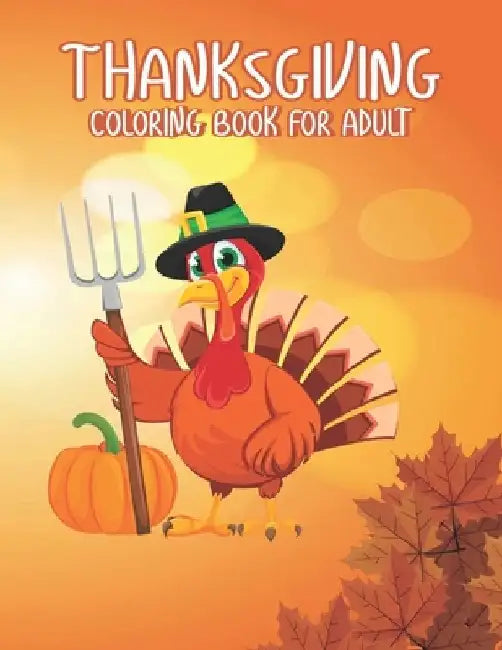 Thanksgiving Coloring books for adults: Amazing Thank You Gift for Happy Thanksgiving day Thanksgiving Holiday Coloring Pages Featuring Turkeys, Fall by Ssr Press