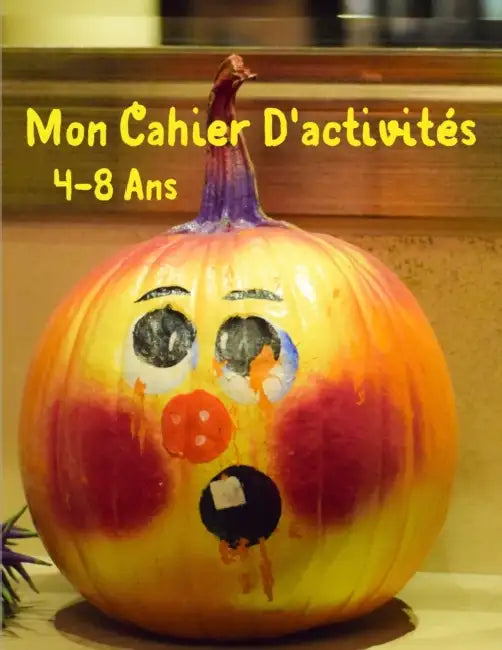 Mon Cahier D'activités 4-8 Ans: Idée cadeau fille garçon, Coloriages, Jeux des différences, Labyrinthes by Edition As Mery
