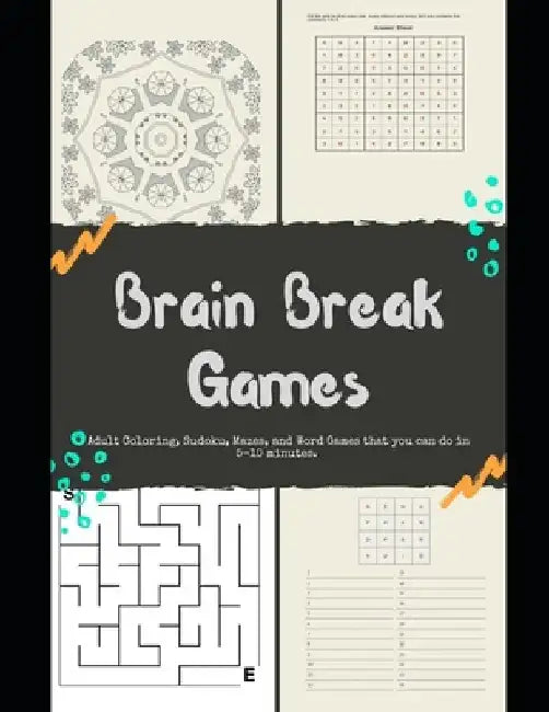 Brain Break Games Adult Coloring Sudoku, Mazes, and Word Games that you can do in 5-10 minutes. by Monique Littlejohn