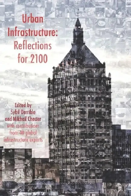 Urban Infrastructure: Reflections for 2100 by Sybil Derrible