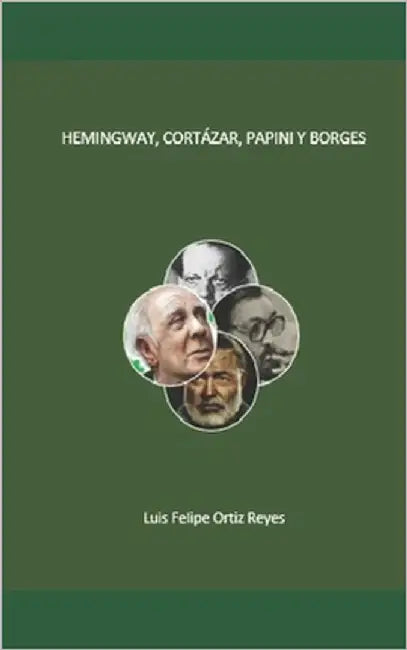 Hemingway, Cortázar, Papini y Borges by Manoluiche, Em Ediciones