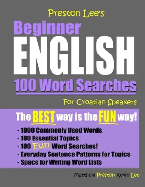 Preston Lee's Beginner English 100 Word Searches For Croatian Speakers by Matthew Preston