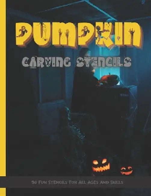 Pumpkin Carving Stencils: 50 Fun Stencils For All Ages and Skills (Halloween Crafts) by Sophia Publishing