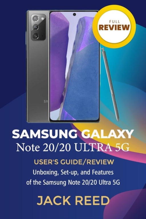 Samsung Note 20 20 Ultra 5G User'S Guide Review: Unboxing Set-Up And Features Of The 2020 Samsung by Reed, Jack