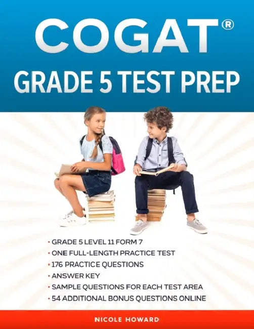 Cogat(r) Grade 5 Test Prep: Grade 5 Level 11 Form 7 One Full Length Practice Test 176 Practice Questions Answer Key Sample Questions for Each Test Are by Albert Floyd, Steven Beck, Nicole Howard