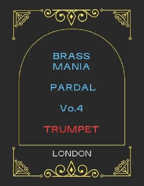 Brass Mania Pardal Vo.4: Trumpet by Jose Pardal Merza Pardal