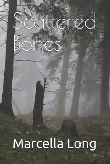 Scattered Bones by Marcella Long