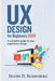 UX Design 2020 for Beginners: A Complete Guide to User Experience Design by Eileen D. Rosenberg