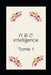 A B C inteligence: Tome 1 by Rohain Khalil
