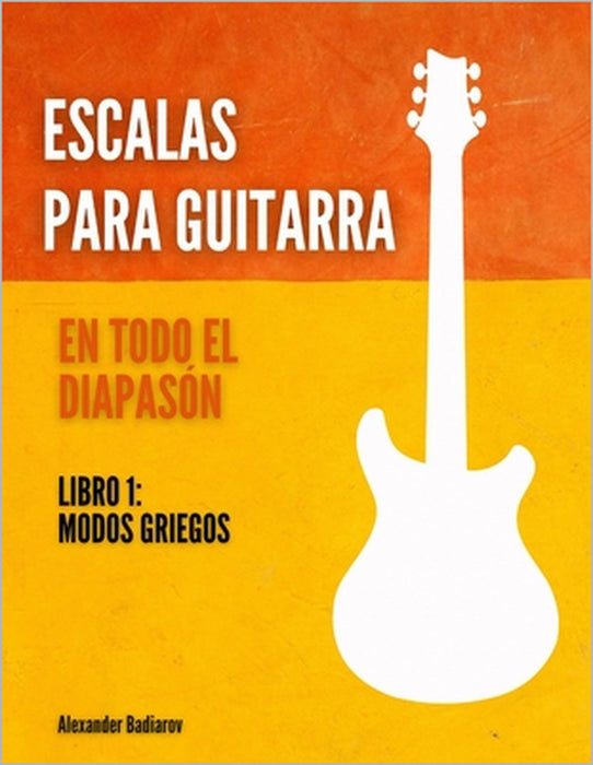 Escalas para guitarra en todo el diapasón by Alexander Badiarov