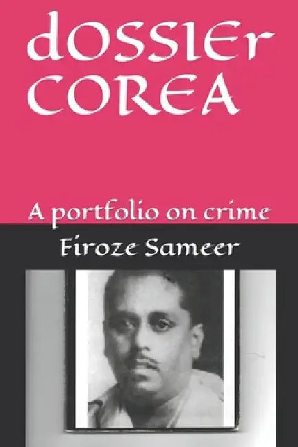 dOSSIEr COREA: A portfolio on crime by Firoze Sameer