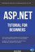 ASP.NET: Microsoft ASP.NET Tutorial for Beginners by Michael Chehine