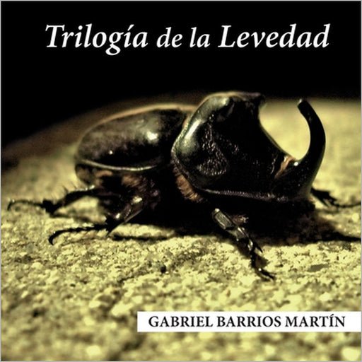 Trilogía de la Levedad by Gabriel Barrios Martín
