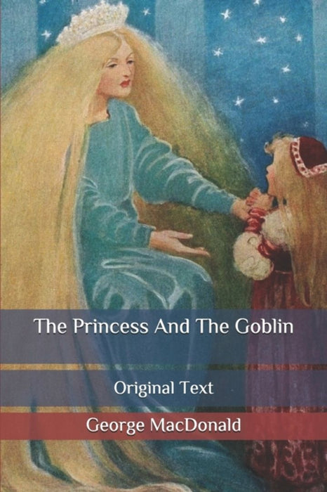 The Princess And The Goblin: Original Text by MacDonald, George