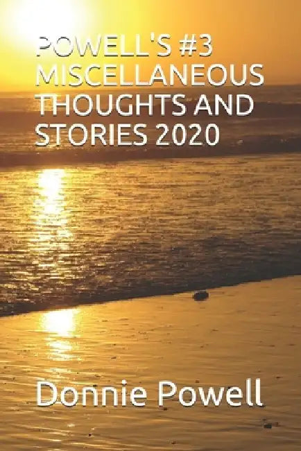 Powell's #3 Miscellaneous Thoughts and Stories 2020 by Donnie Powell