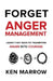 Anger Management: Learn 7 Key Ways To Transform Anger into Courage by Ken Marrow
