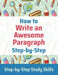 How to Write an Awesome Paragraph Step-by-Step: Step-by-Step Study Skills by Jay Matthews
