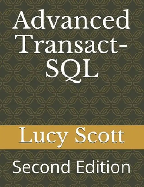 Advanced Transact-SQL: Second Edition by Lucy Scott