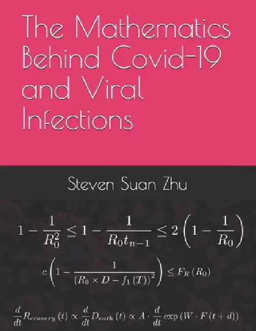 The Mathematics Behind Covid-19 and Viral Infections by Steven Suan Zhu