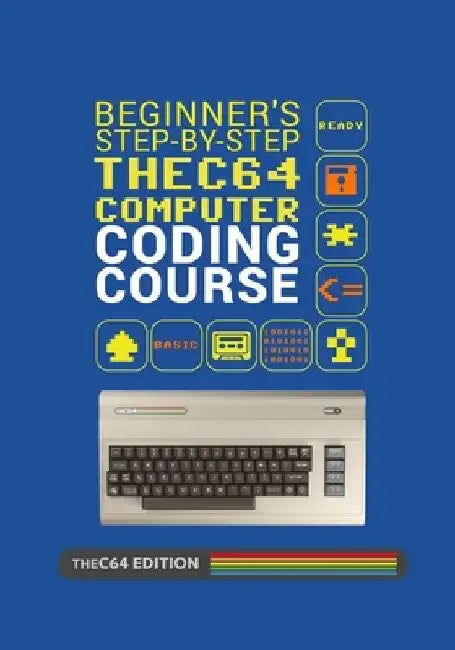 Beginner's Step-by-step THEC64 Coding Course by Richard Stals