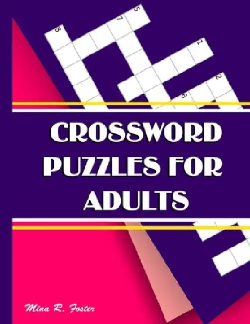 Crossword Puzzles for Adults: Large-Print, Medium-Level Puzzles That Entertain and Challenge by Mina R. Foster
