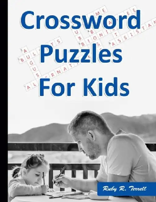 Crossword Puzzles for Kids: Best Puzzle Book for Ages 8 and Up by Ruby R. Terrell