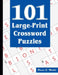101 Large-Print Crossword Puzzles: A Fun and Challenging Puzzle Book by Blanca E. Markle