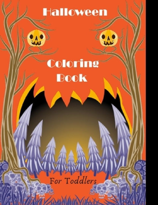 Halloween Coloring Book For Toddlers: A Collection of Scary Fun for happy Halloween Coloring Pages for Kids 2-5 by Zoe Arts Book