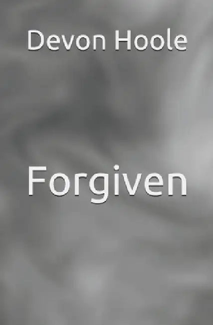 Forgiven by Devon Hoole