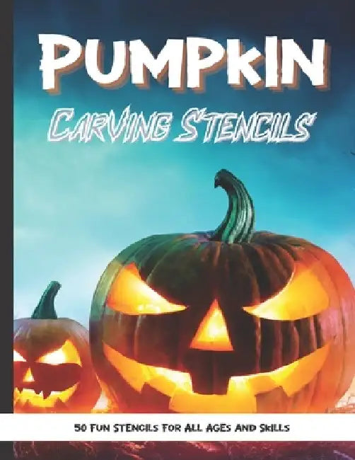 Pumpkin Carving Stencils: 50 Fun Stencils For All Ages and Skills (Halloween Crafts) by Sophia Publishing