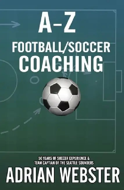 A-Z Football/Soccer Coaching by Adrian Webster