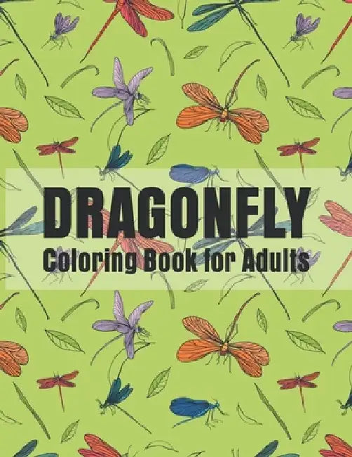 Dragonfly Coloring Book for Adults: Dragonflies Relaxing Coloring Book For Grownups, Men, & Women. by Print Time Press