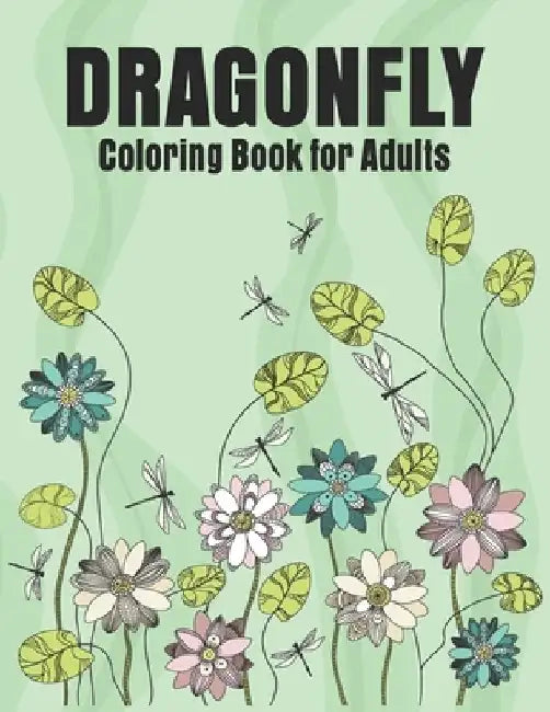 Dragonfly Coloring Book for Adults: Adult Coloring Book with Gorgeous Magical Wonderful Dragonflies by Day Printing Publisher