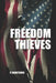 Freedom Thieves by P. Chartrand