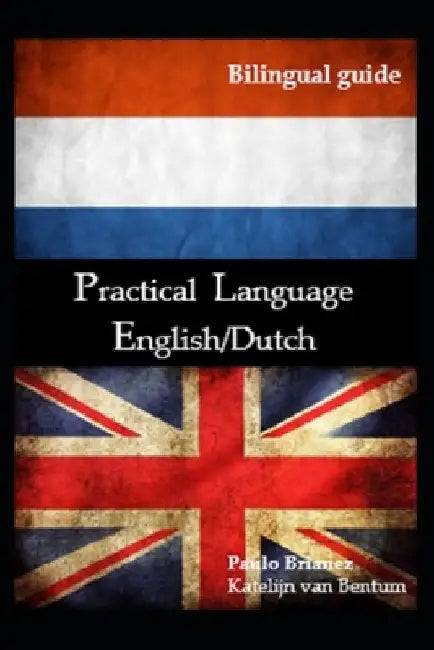 Practical Language: English / Dutch: bilingual guide by Katelijn Van Bentum