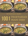 Oh! 1001 Homemade Vegetarian Main Dish Recipes: Save Your Cooking Moments with Homemade Vegetarian Main Dish Cookbook! by Maria Hernandez