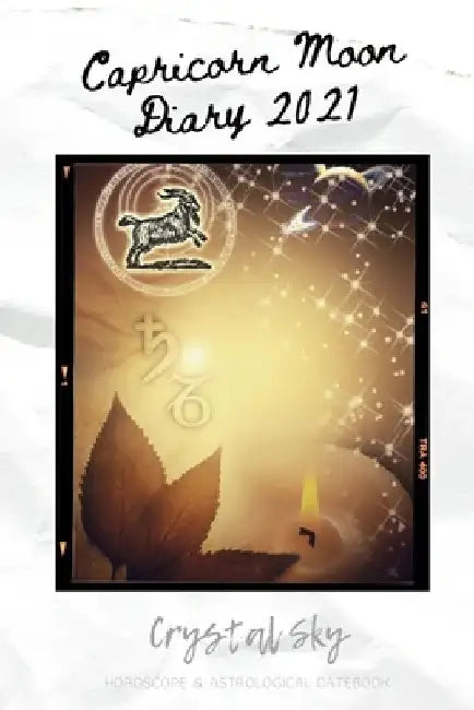 Capricorn Moon Diary 2021: Horoscope & Astrological Datebook by Crystal Sky