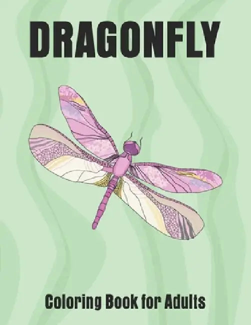 Dragonfly Coloring Book for Adults: Wonderful Dragonflies, Stress Relieving, Relaxing by Paper Printing House