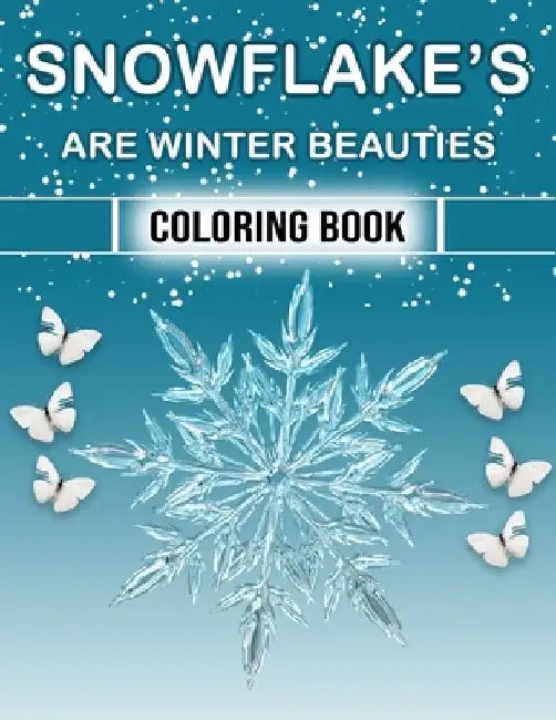 Snowflakes are Winter Beauties' Coloring book: Christmas butterfly coloring books for adults large - Best Quality Coloring Sheets by Christmas Is Beauty